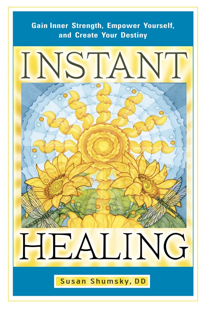 Instant Healing: Gain Inner Strength, Empower Yourself, and Create Your Destiny,New