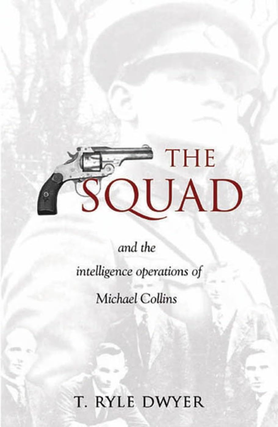 The Squad: And The Intelligence Operations Of Michael Collins