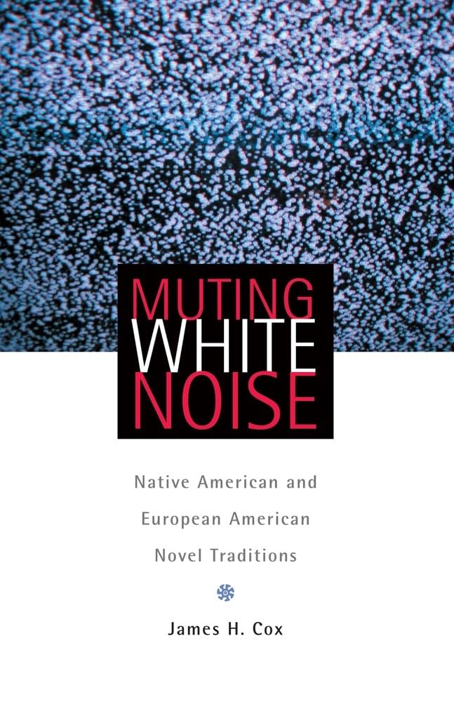 Muting White Noise (American Indian Literature And Critical Studies Series) (Volume 51),Used