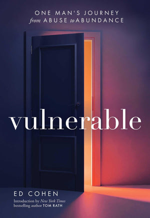 Vulnerable: One ManS Journey From Abuse To Abundance