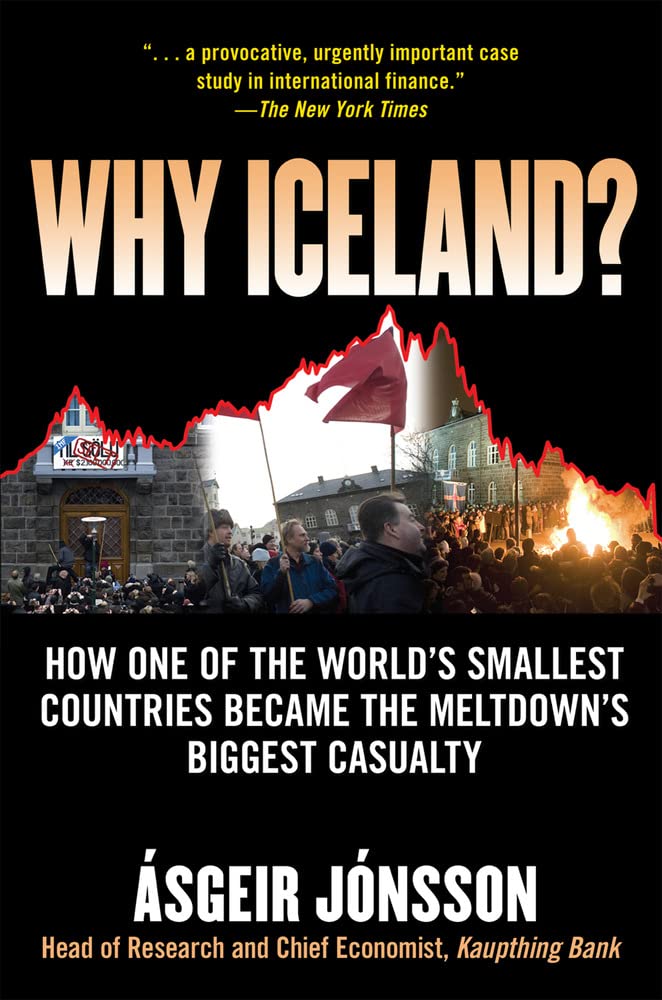 Why Iceland?: How One Of The World'S Smallest Countries Became The Meltdown'S Biggest Casualty