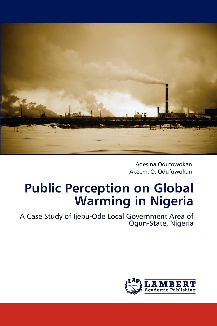 Public Perception on Global Warming in Nigeria: A Case Study of IjebuOde Local Government Area of OgunState, Nigeria,Used