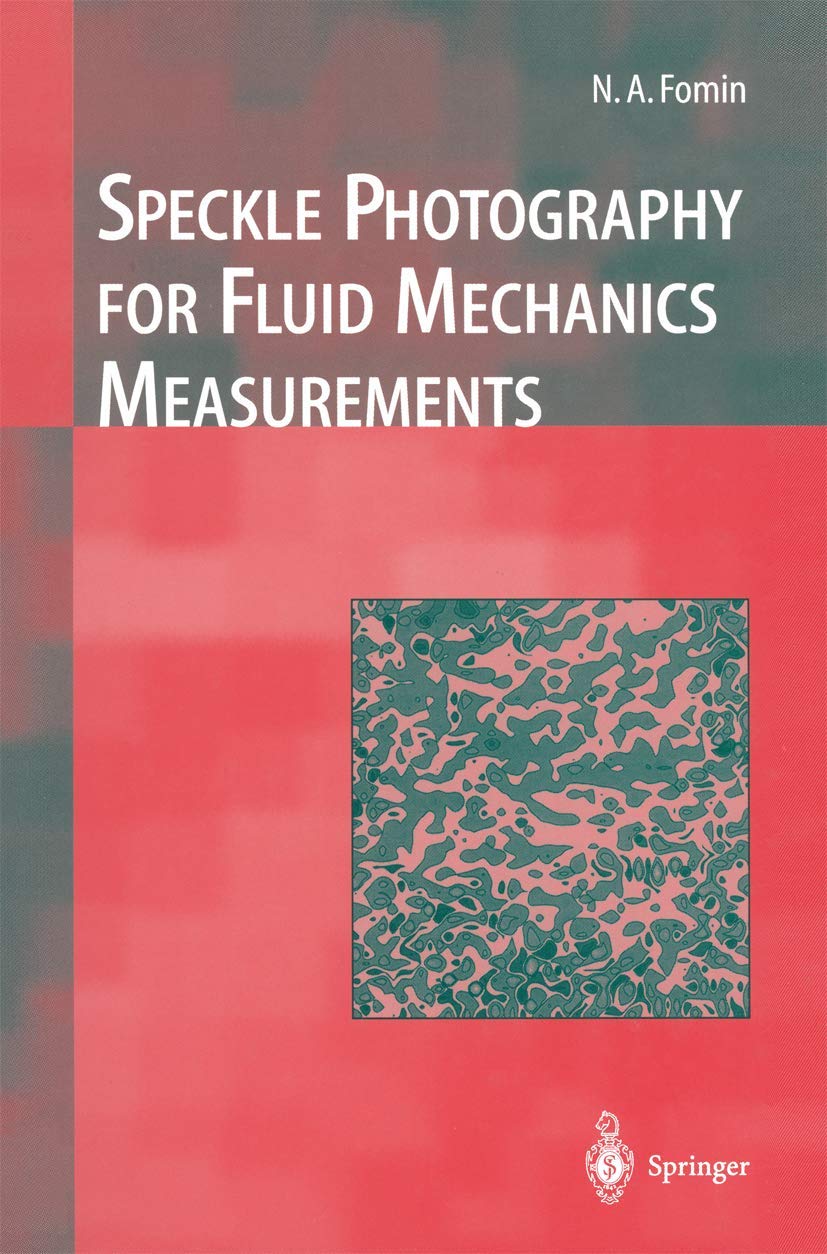 Speckle Photography for Fluid Mechanics Measurements (Experimental Fluid Mechanics),Used