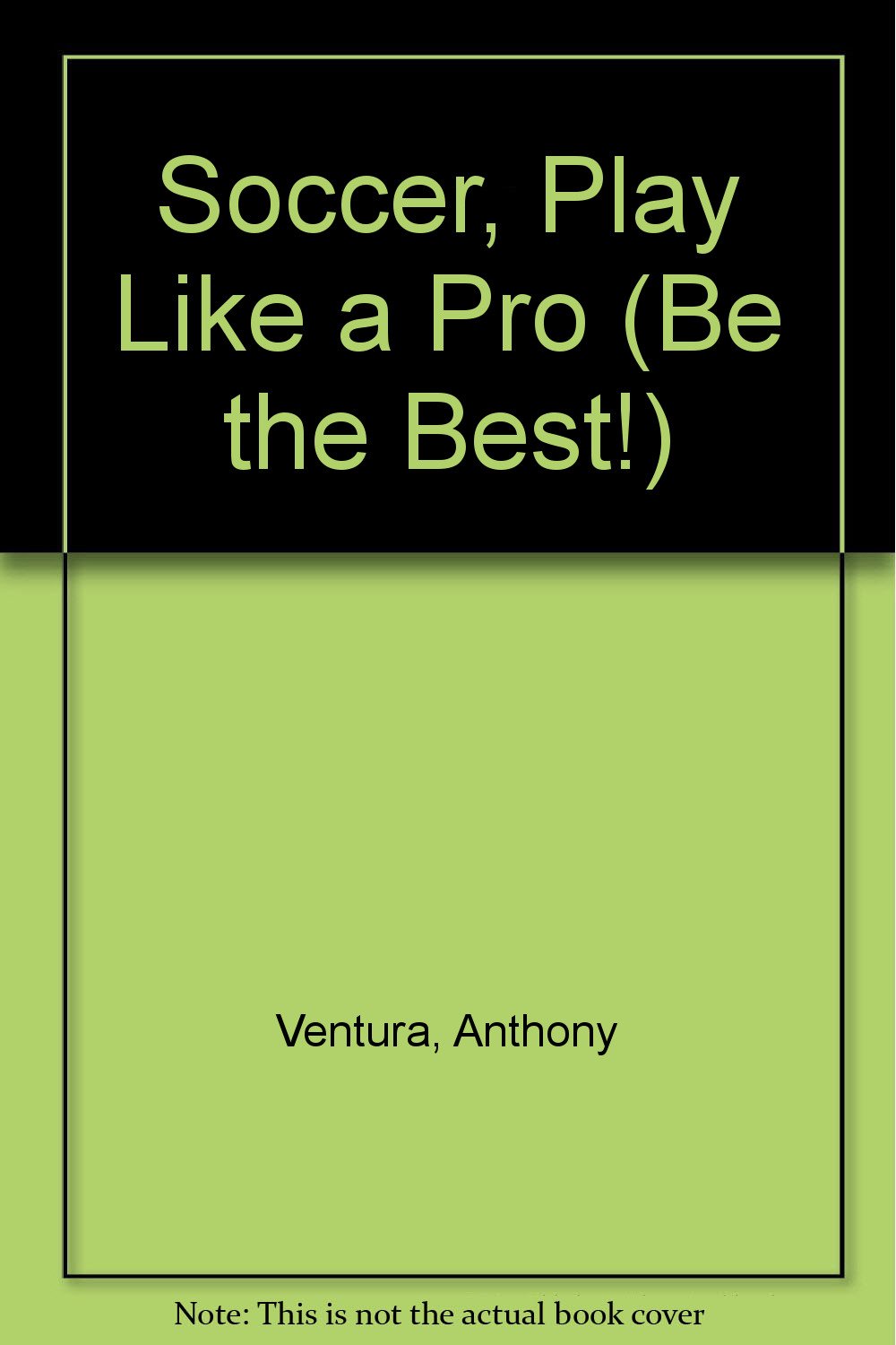 Soccer, Play Like a Pro (Be the Best!),Used