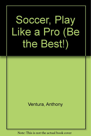 Soccer, Play Like a Pro (Be the Best!),Used