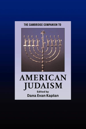 The Cambridge Companion to American Judaism (Cambridge Companions to Religion),New