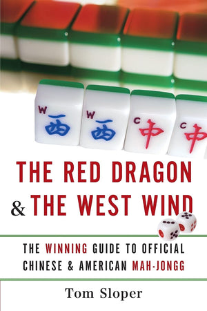The Red Dragon & The West Wind: The Winning Guide to Official Chinese & American MahJongg,Used