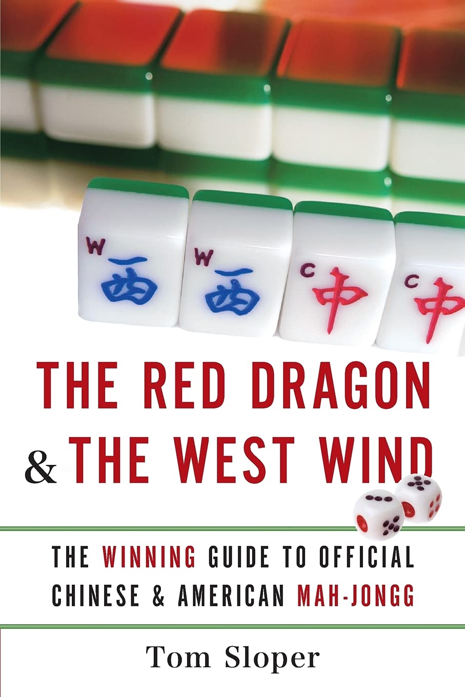 The Red Dragon & The West Wind: The Winning Guide to Official Chinese & American MahJongg,Used
