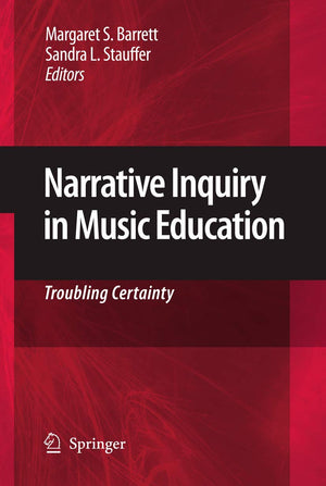 Narrative Inquiry in Music Education: Troubling Certainty,Used