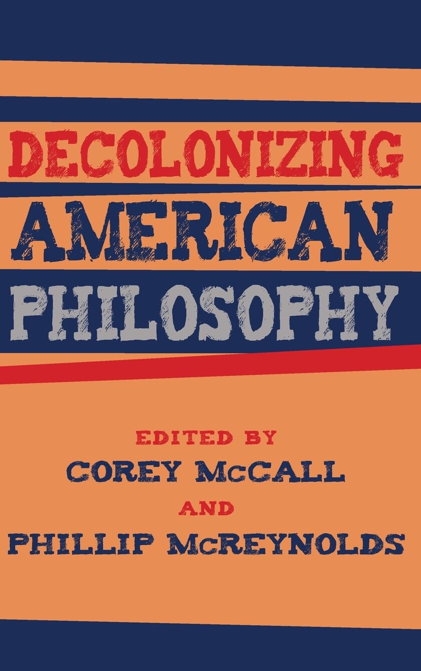 Decolonizing American Philosophy (Philosophy and Race),Used