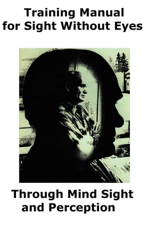 Training Manual for Sight Without Eyes  Through Mind Sight and Perception,Used