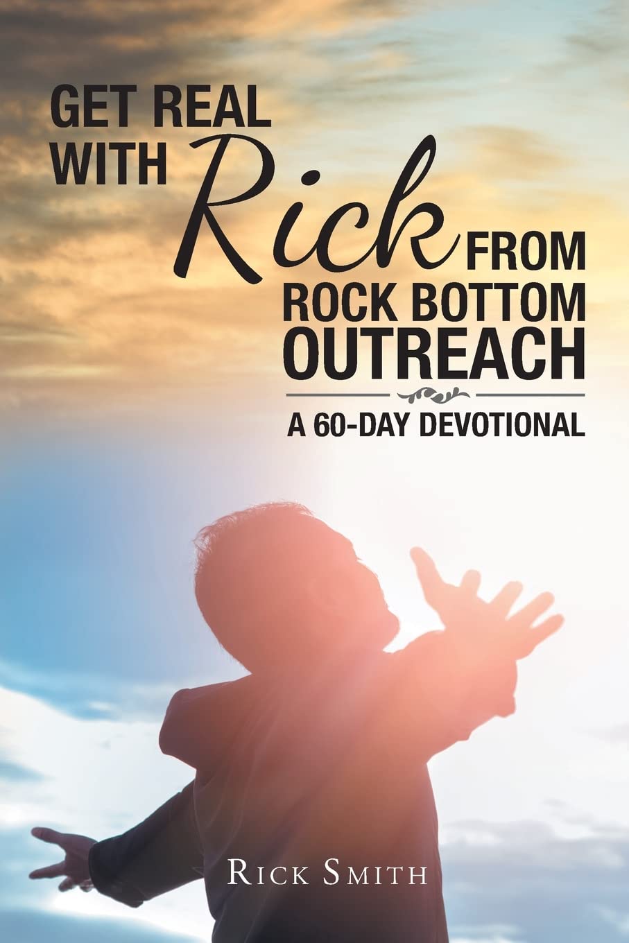 Get Real with Rick from Rock Bottom Outreach: A 60Day Devotional,Used