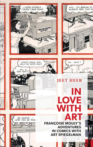 In Love with Art: Franoise Moulys Adventures in Comics with Art Spiegelman (Exploded Views)