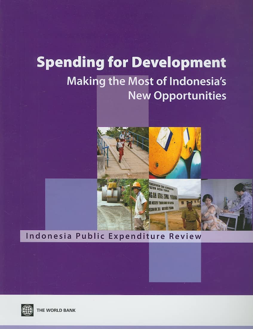Spending For Development: Making The Most Of Indonesia'S New Opportunities: Indonesia Public Expenditure Review 2007,Used