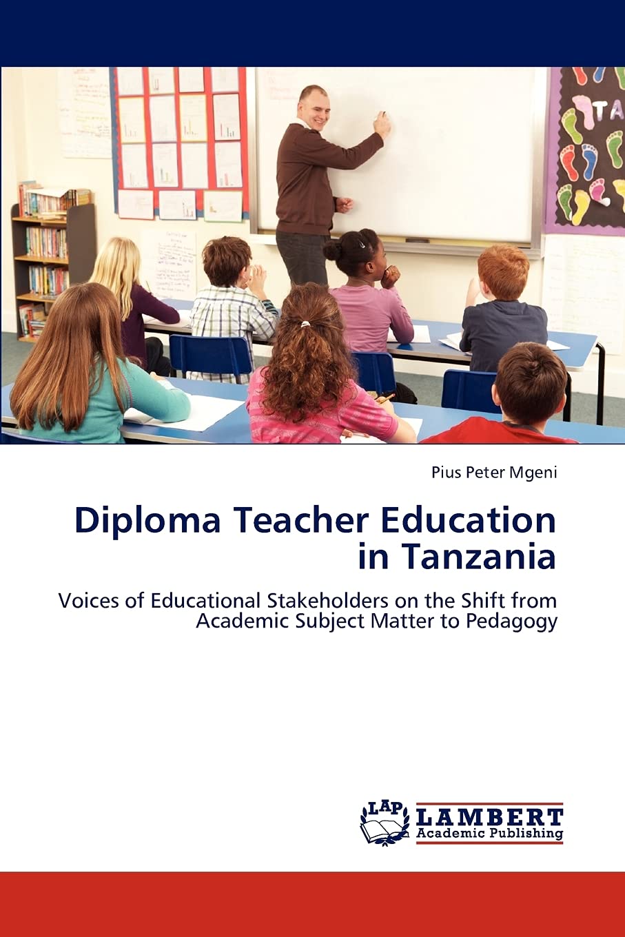 Diploma Teacher Education in Tanzania: Voices of Educational Stakeholders on the Shift from Academic Subject Matter to Pedagogy,Used