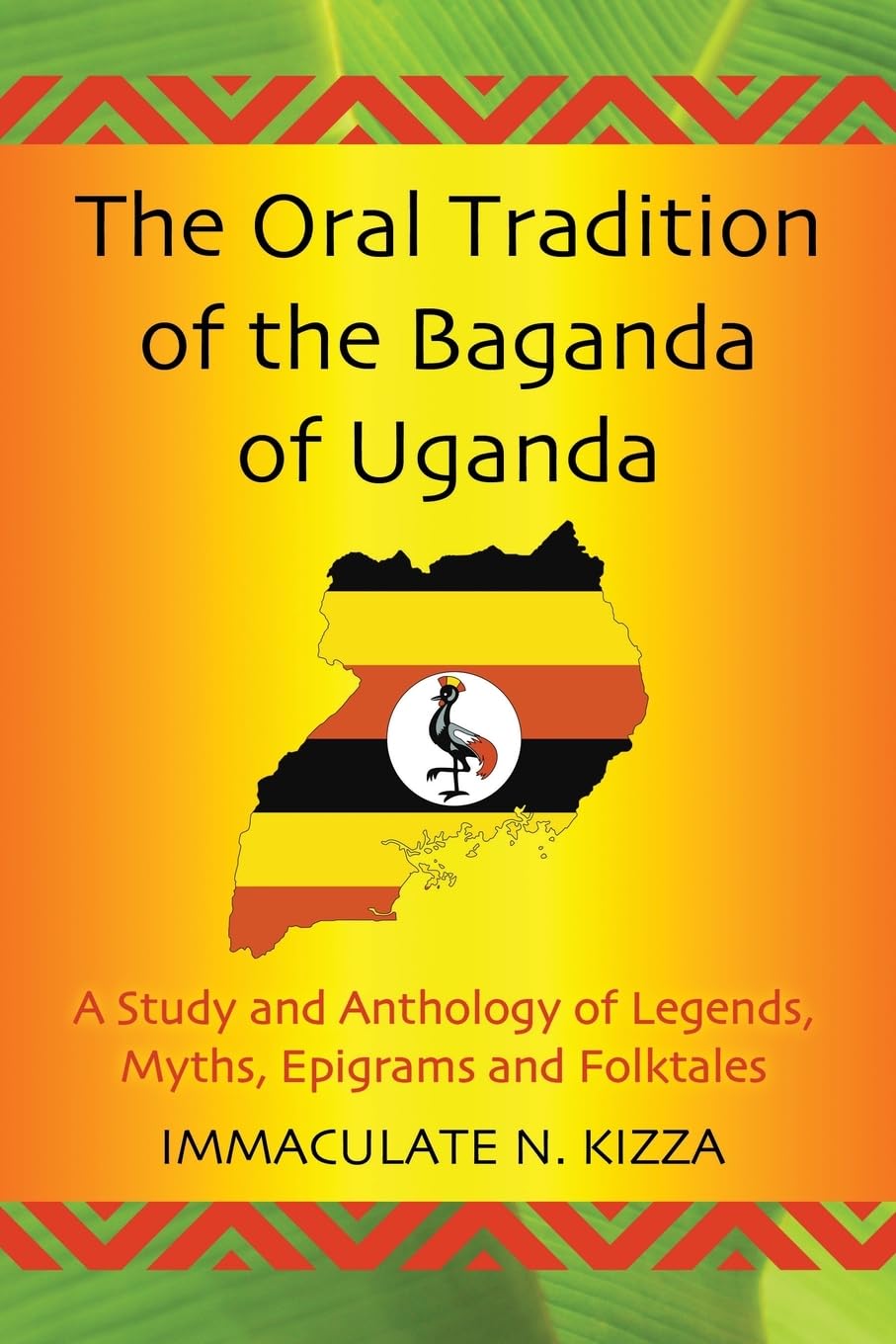 The Oral Tradition Of The Baganda Of Uganda: A Study And Anthology Of Legends, Myths, Epigrams And Folktales,New