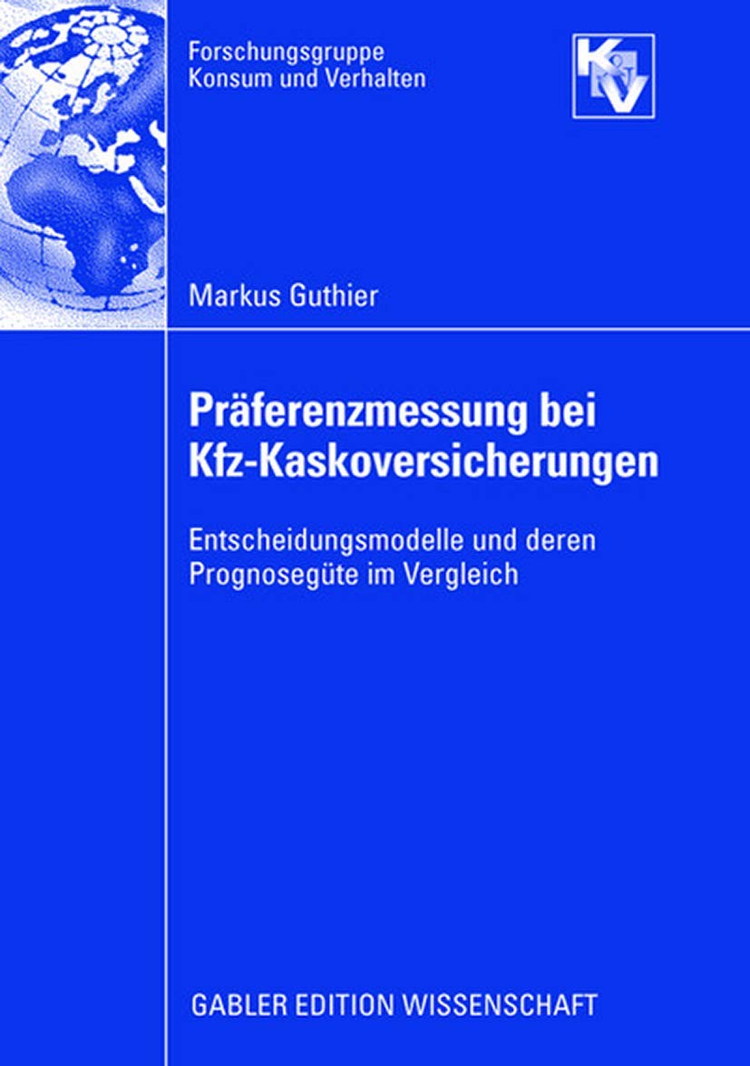 Prferenzmessung bei KfzKaskoversicherungen: Entscheidungsmodelle und deren Prognosegte im Vergleich (Forschungsgruppe Konsum un,Used