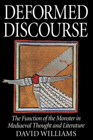 Deformed Discourse: The Function Of The Monster In Mediaeval Thought And Literature,New
