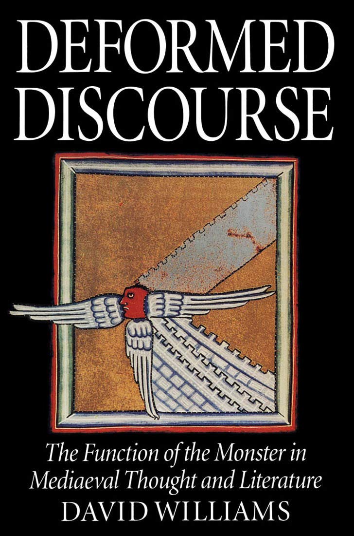 Deformed Discourse: The Function Of The Monster In Mediaeval Thought And Literature,New