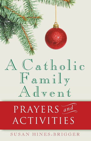 A Catholic Family Advent: Prayers and Activities,Used