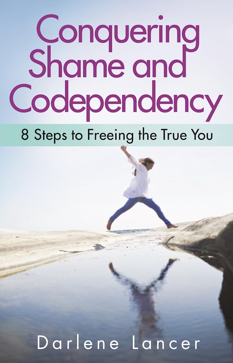 Conquering Shame and Codependency: 8 Steps to Freeing the True You,Used