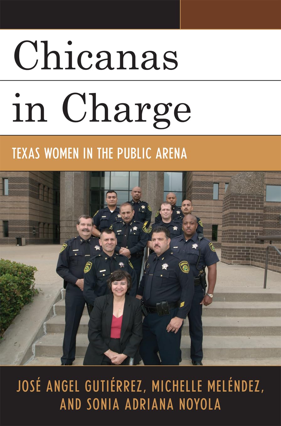 Chicanas in Charge: Texas Women in the Public Arena,Used