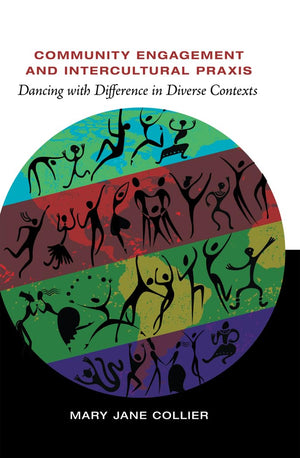 Community Engagement and Intercultural Praxis: Dancing with Difference in Diverse Contexts (Critical Intercultural Communication,Used