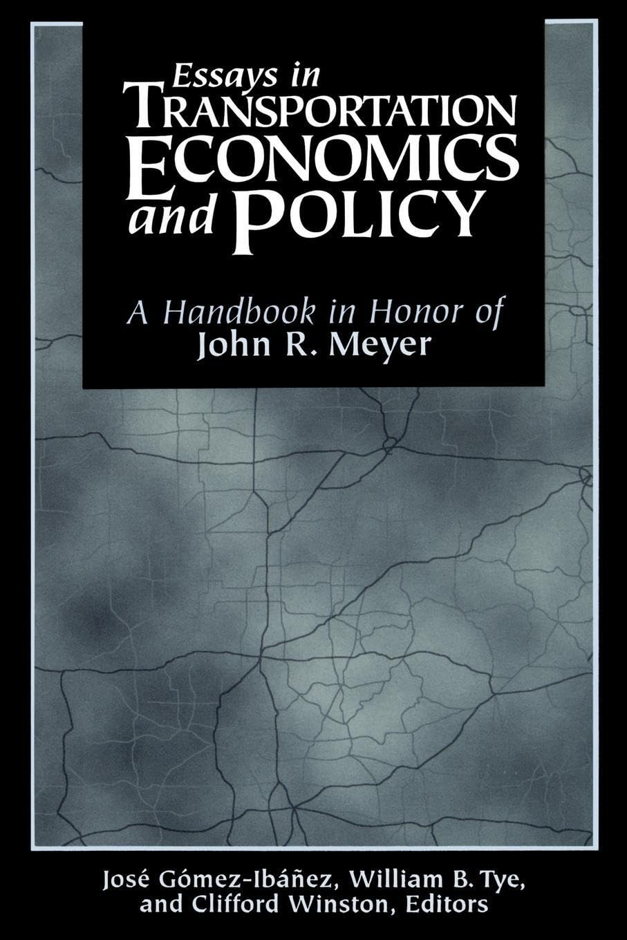 Essays in Transportation Economics and Policy: A Handbook in Honor of John R. Meyer,New