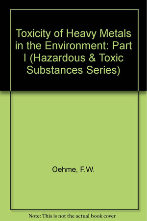 Toxicity of Heavy Metals in the Environment/Part 1: 001,Used
