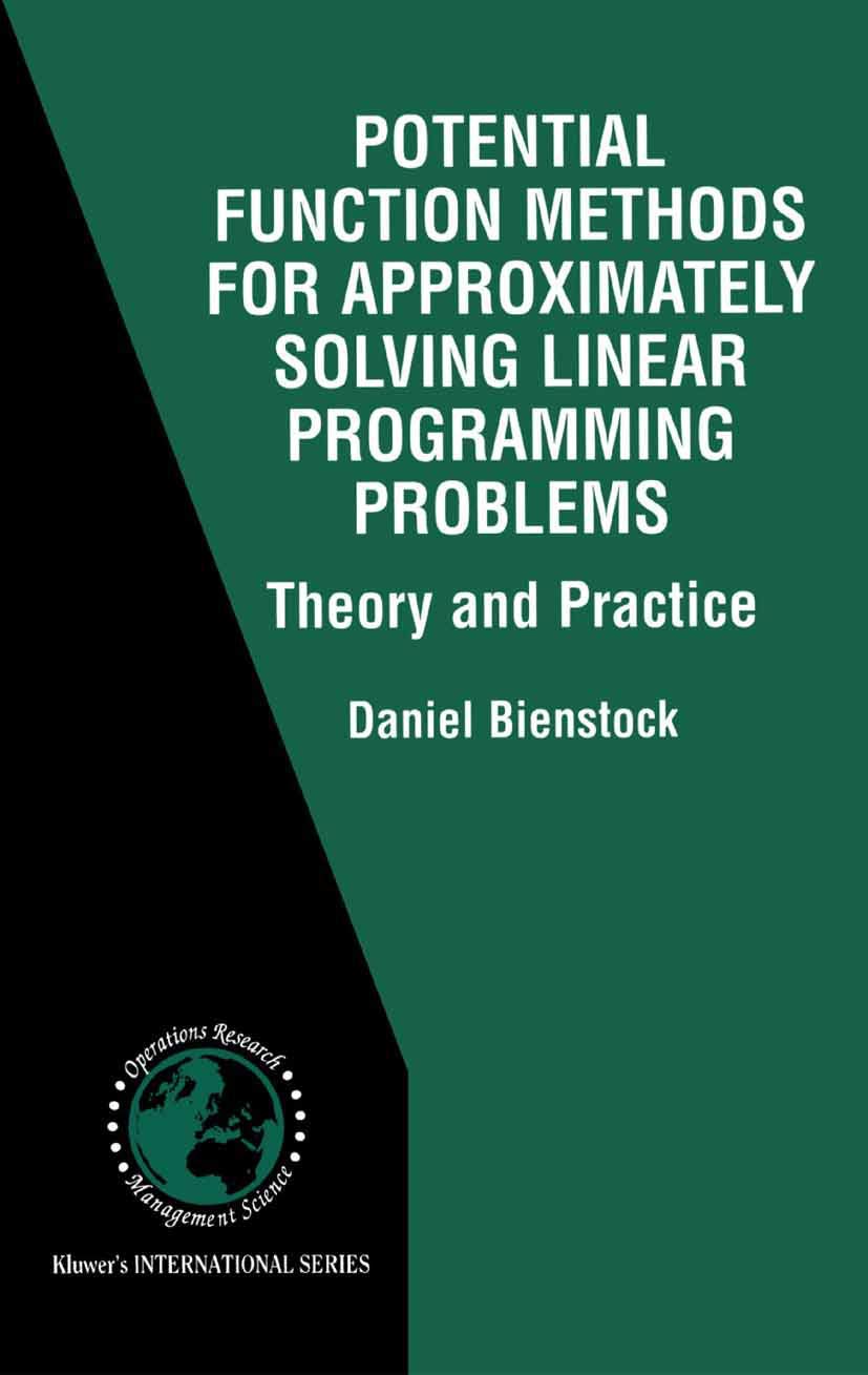 Potential Function Methods for Approximately Solving Linear Programming Problems: Theory and Practice (International Series in O,Used