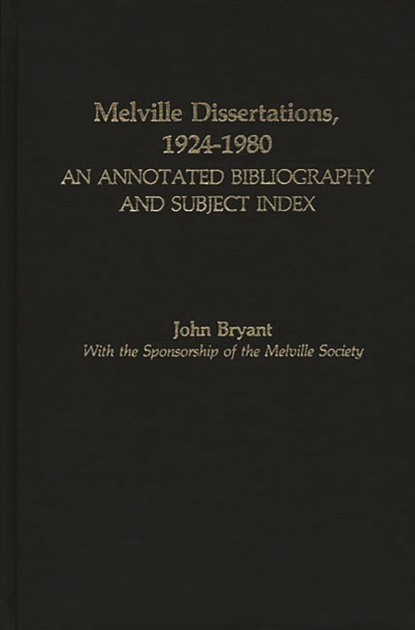 Melville Dissertations, 19241980: An Annotated Bibliography And Subject Index,Used