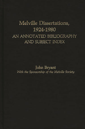 Melville Dissertations, 19241980: An Annotated Bibliography And Subject Index,Used