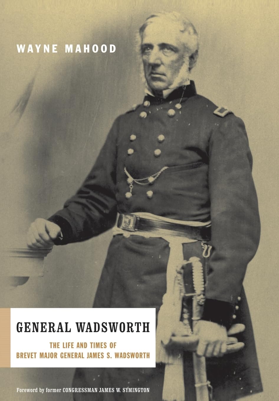 General Wadsworth: The Life And Wars Of Brevet General James S. Wadsworth,Used