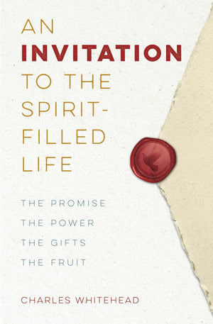 An Invitation To The Spiritfilled Life: The Promise, The Power, The Gifts, The Fruit