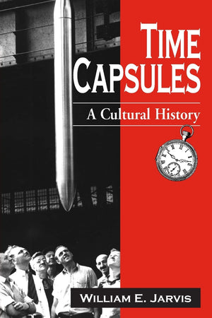 Time Capsules: A Cultural History,Used