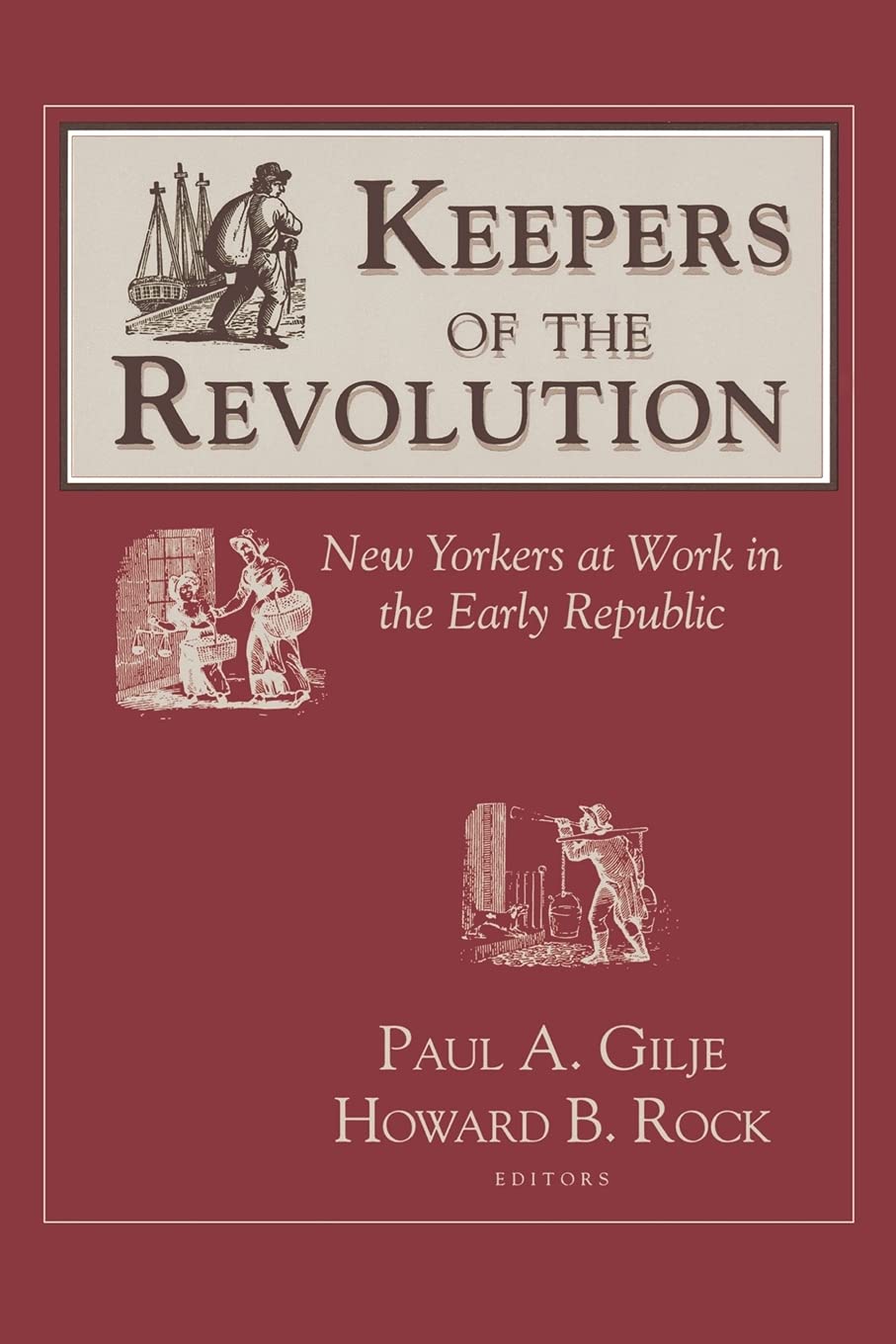 Keepers of the Revolution: New Yorkers at Work in the Early Republic (Documents in American Social History),Used