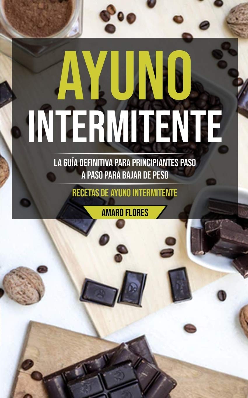 Ayuno Intermitente: La gua definitiva para principiantes paso a paso para bajar de peso (Recetas de ayuno intermitente) (Spani,Used
