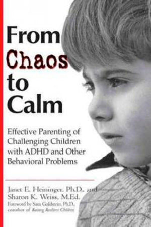 From Chaos To Calm: Effective Parenting Of Challenging Children With Adhd And Other Behavioral Problems
