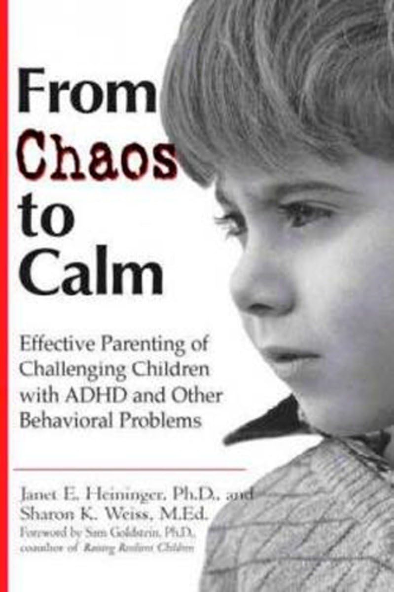 From Chaos To Calm: Effective Parenting Of Challenging Children With Adhd And Other Behavioral Problems