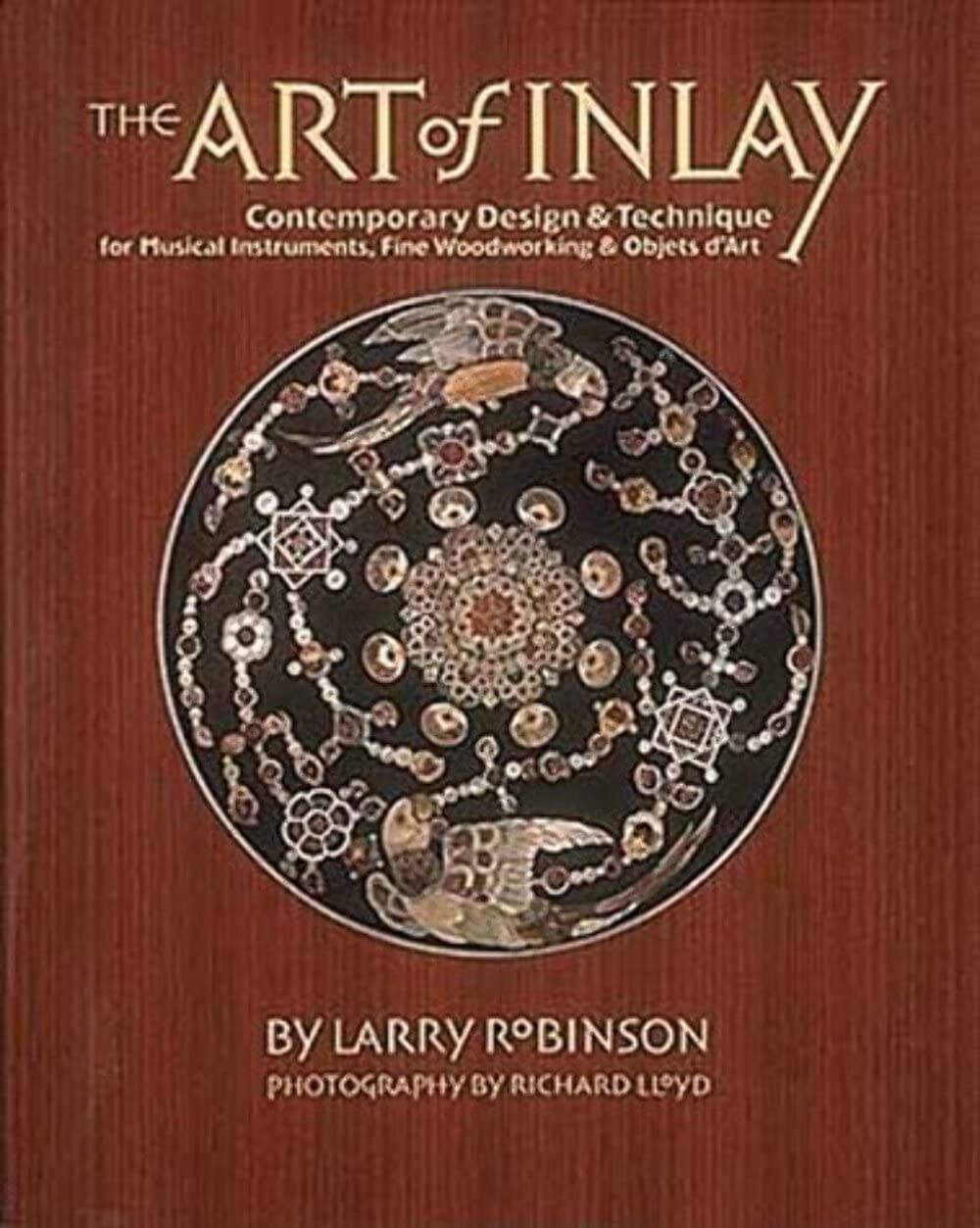 The Art of Inlay: Contemporary Design & Technique for Musical Instruments, Fine Woodworking & Objets d'Art,New