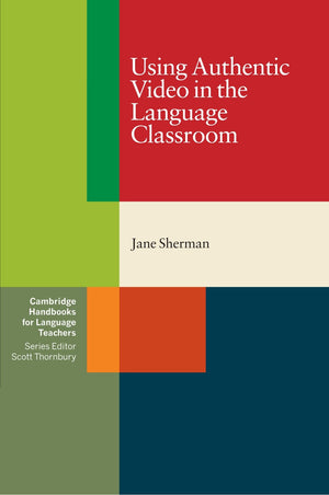 Using Authentic Video in the Language Classroom (Cambridge Handbooks for Language Teachers),Used