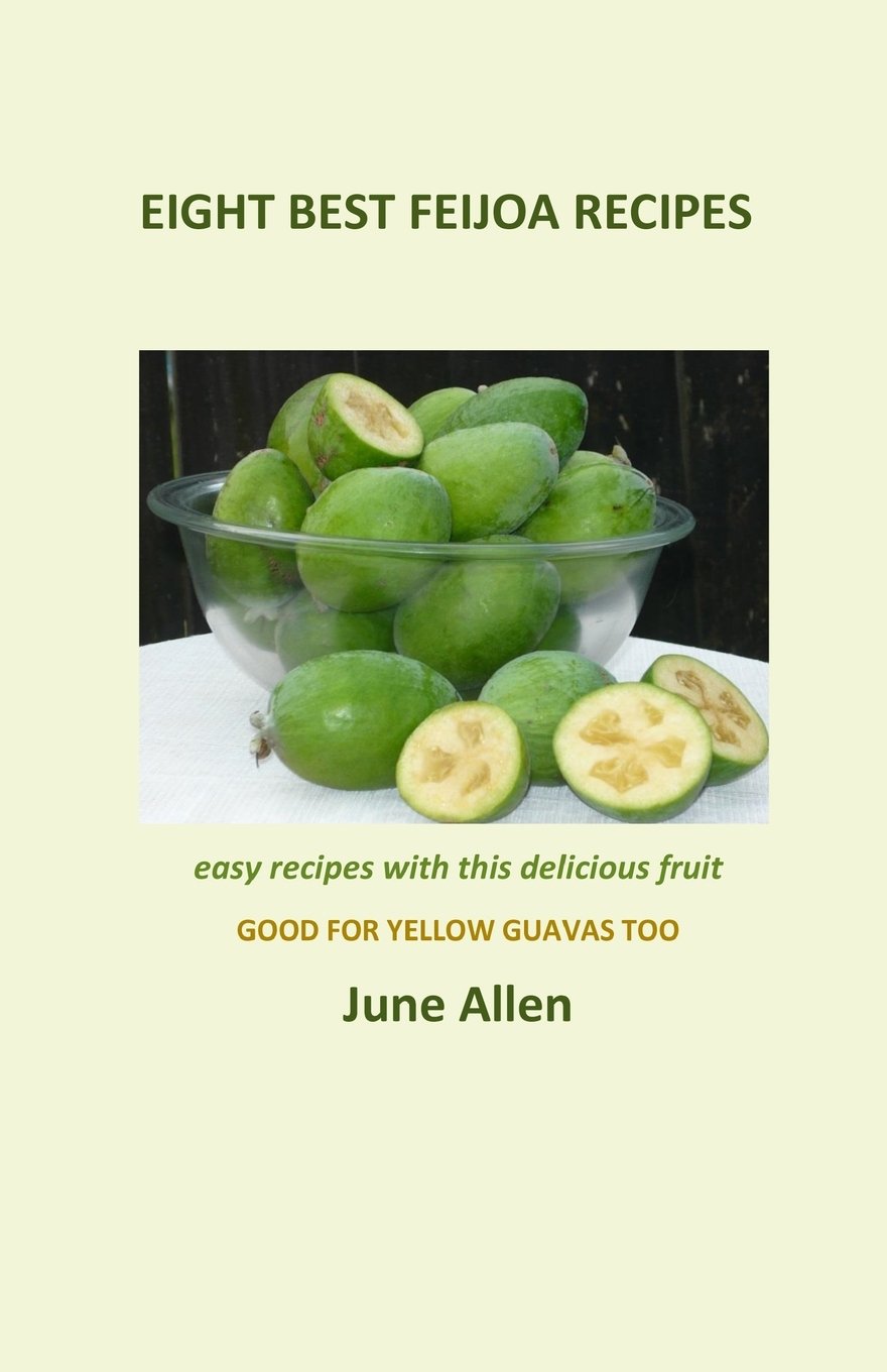 Eight Best Feijoa Recipes: Good for Yellow Guavas too. A skinny cookbook (Skinny recipe books),Used