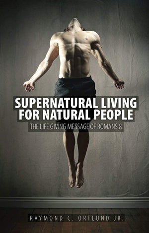 Supernatural Living for Natural People: The Lifegiving message of Romans 8,Used