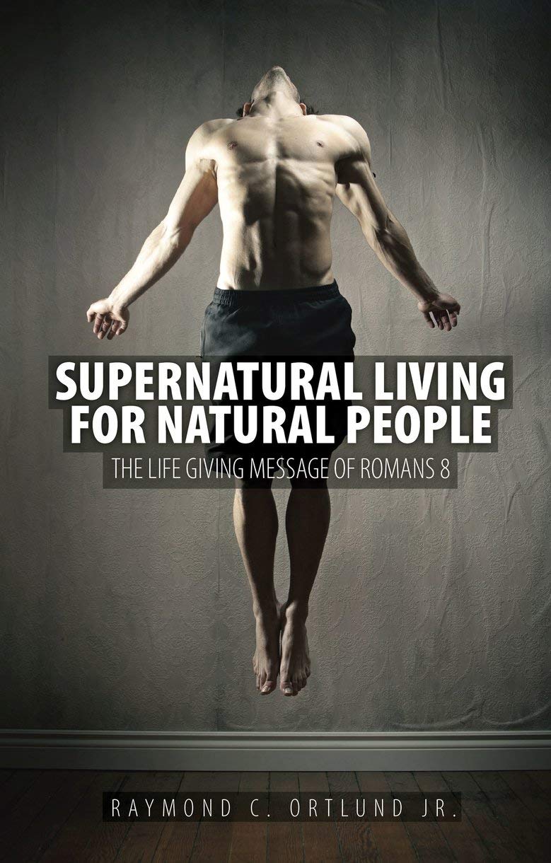 Supernatural Living for Natural People: The Lifegiving message of Romans 8,Used