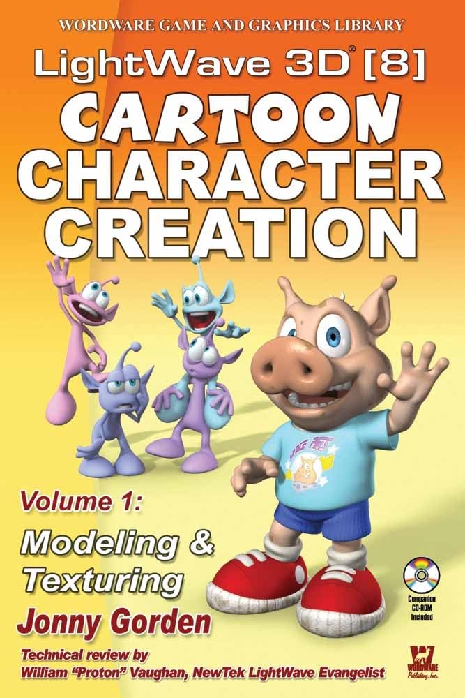 LightWave 3D 8 Cartoon Character Creation: Volume 1 Modeling & Texturing: Volume 1 Modeling & Texturing (Wordware Game and Graph,Used