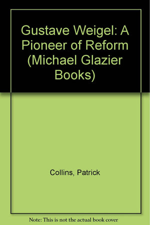 Gustave Weigel, S.J.: A Pioneer of Reform,Used