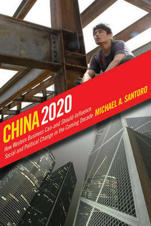 China 2020: How Western Business Canand ShouldInfluence Social and Political Change in the Coming Decade,Used