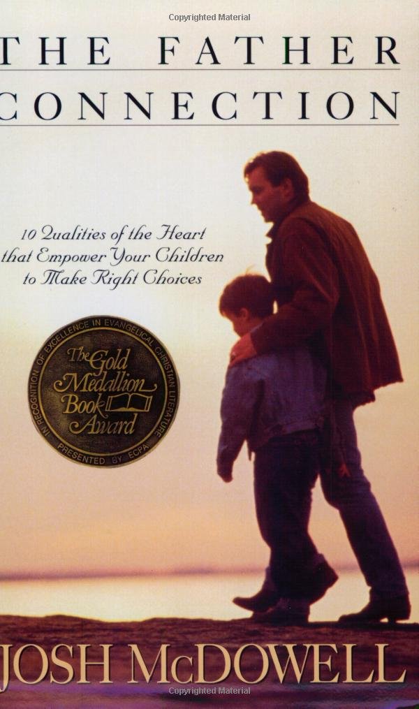 The Father Connection: How You Can Make The Difference In Your Child'S Selfesteem And Sense Of Purpose-used