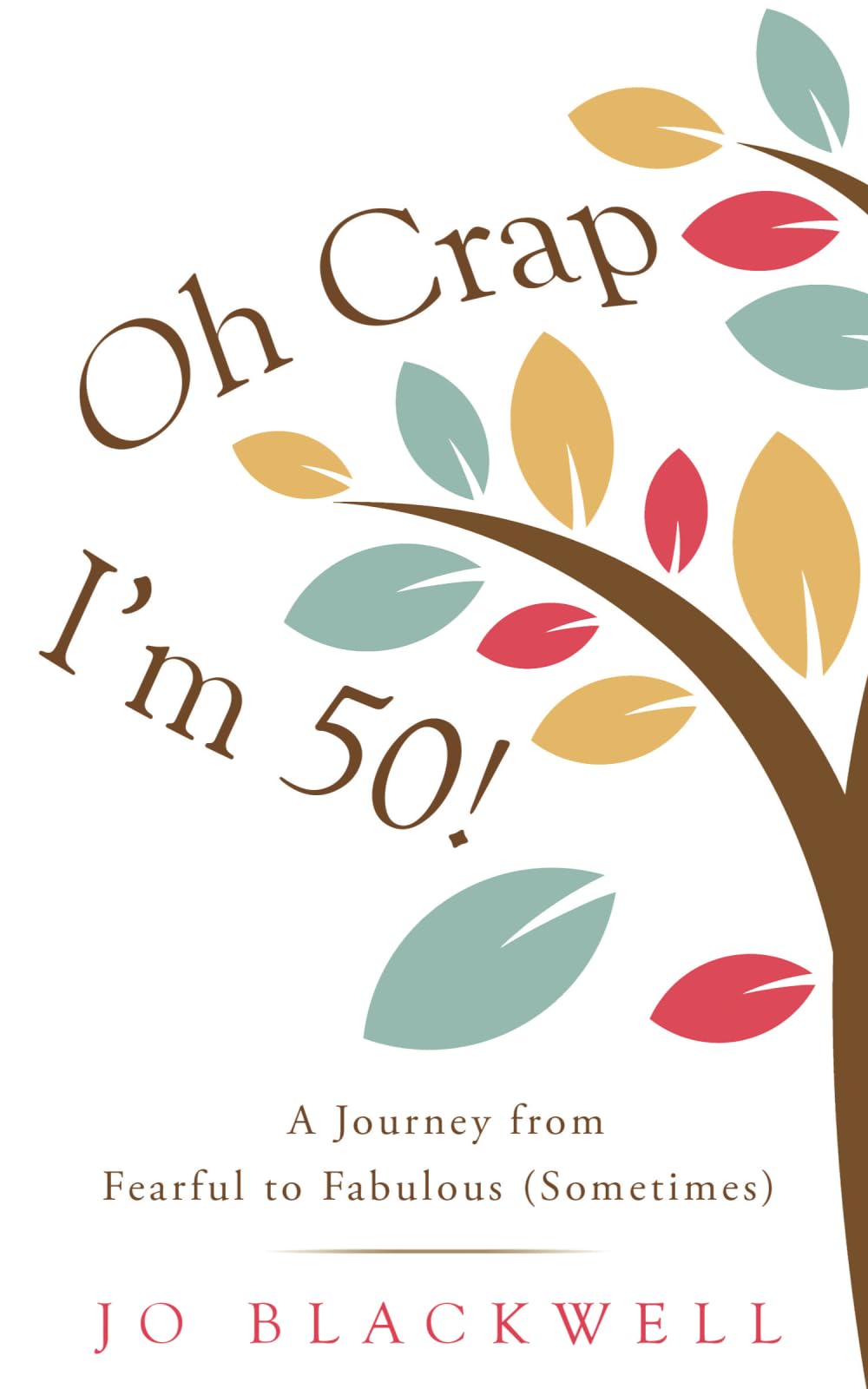 Oh Crap  I'm 50!: A Journey from Fearful to Fabulous (Sometimes),Used