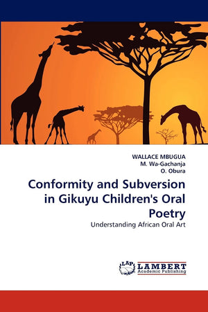 Conformity and Subversion in Gikuyu Children's Oral Poetry: Understanding African Oral Art,Used